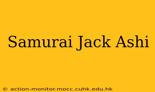 Samurai Jack Ashi
