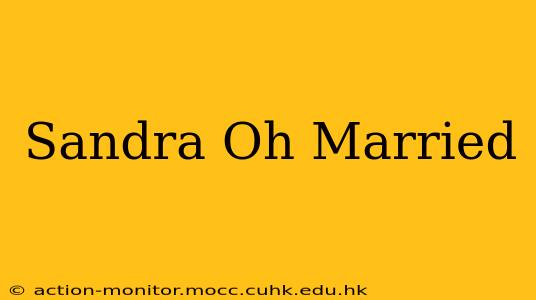 Sandra Oh Married