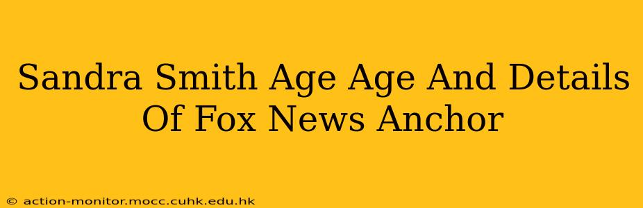 Sandra Smith Age Age And Details Of Fox News Anchor