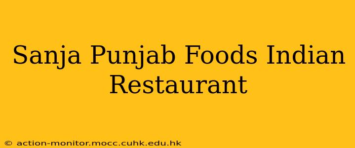 Sanja Punjab Foods Indian Restaurant