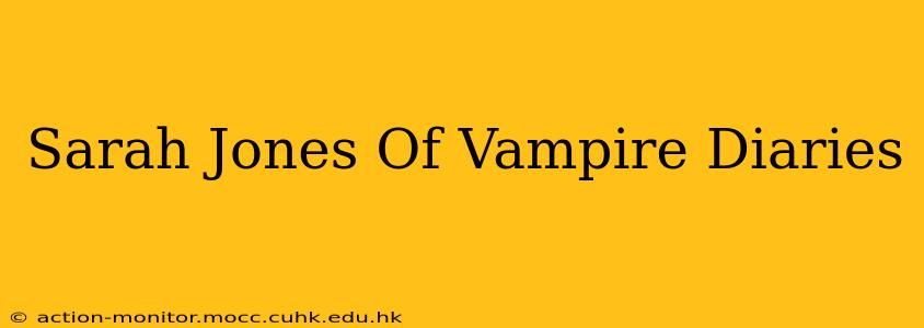 Sarah Jones Of Vampire Diaries