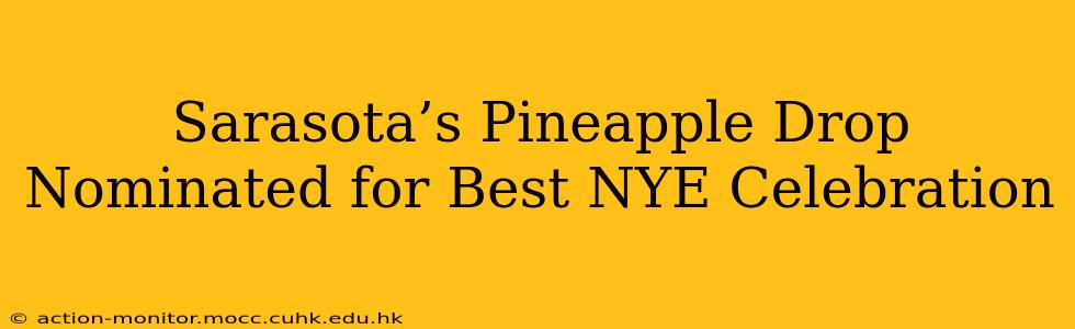Sarasota’s Pineapple Drop Nominated for Best NYE Celebration