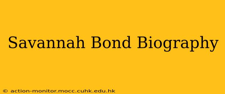 Savannah Bond Biography