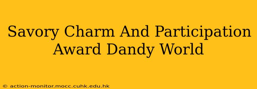 Savory Charm And Participation Award Dandy World