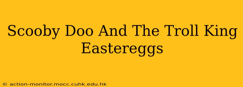 Scooby Doo And The Troll King Eastereggs