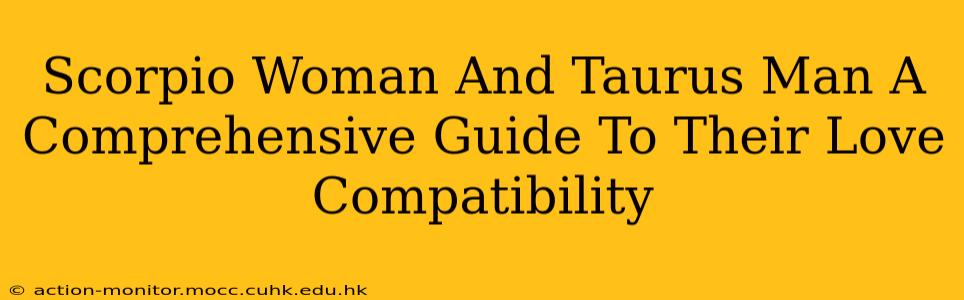 Scorpio Woman And Taurus Man A Comprehensive Guide To Their Love Compatibility