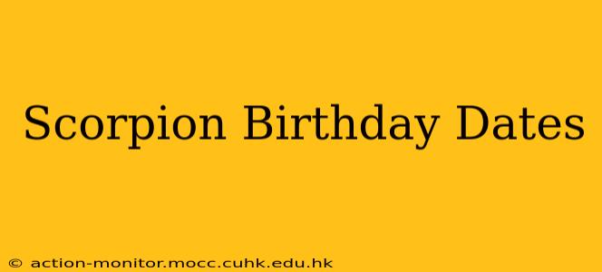 Scorpion Birthday Dates