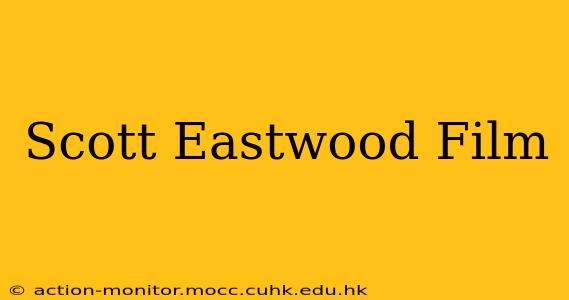 Scott Eastwood Film
