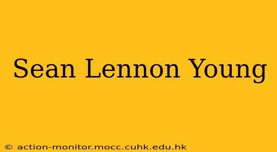 Sean Lennon Young