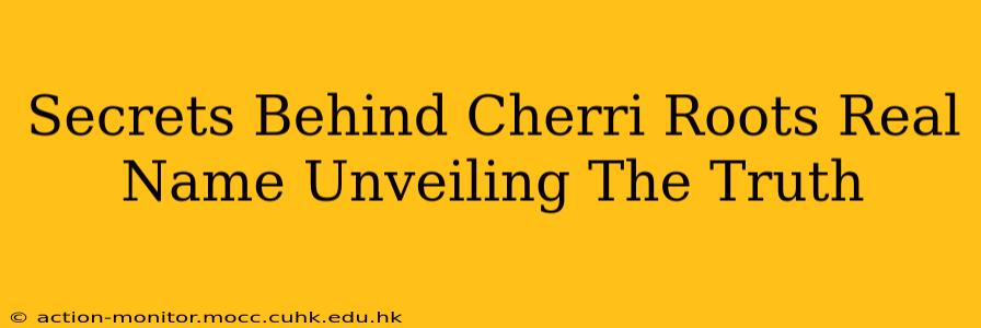 Secrets Behind Cherri Roots Real Name Unveiling The Truth