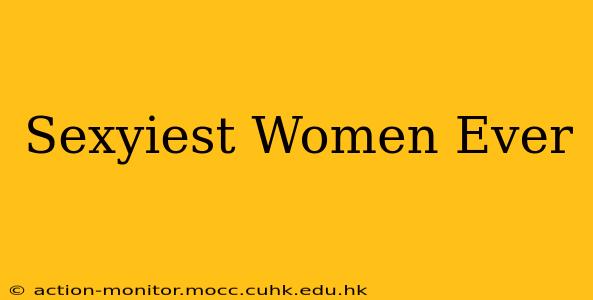 Sexyiest Women Ever