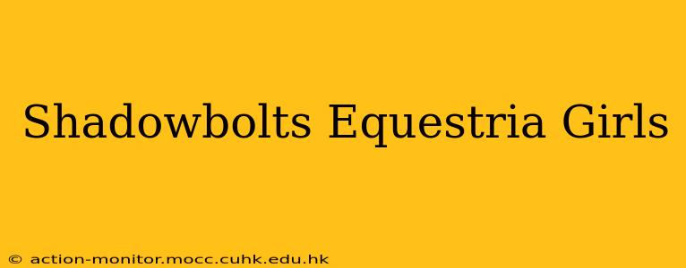Shadowbolts Equestria Girls