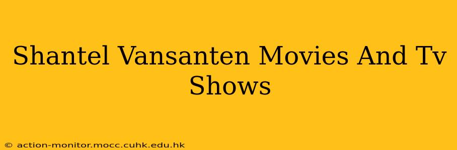 Shantel Vansanten Movies And Tv Shows