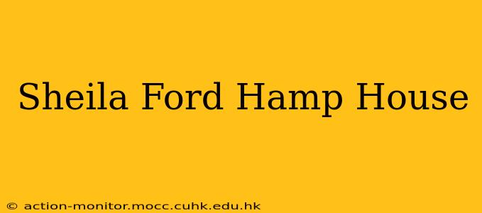 Sheila Ford Hamp House