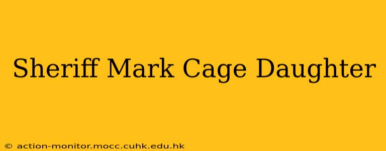 Sheriff Mark Cage Daughter