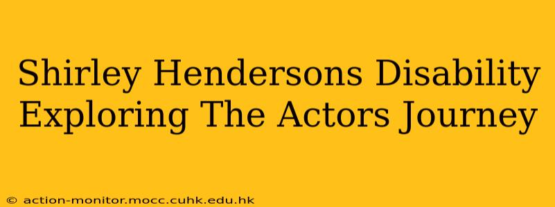 Shirley Hendersons Disability Exploring The Actors Journey