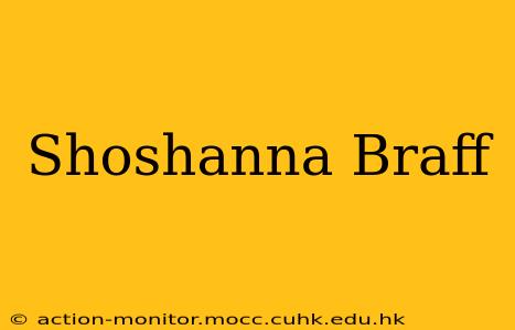 Shoshanna Braff