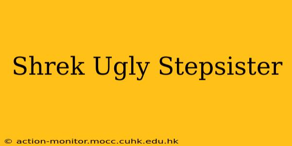 Shrek Ugly Stepsister