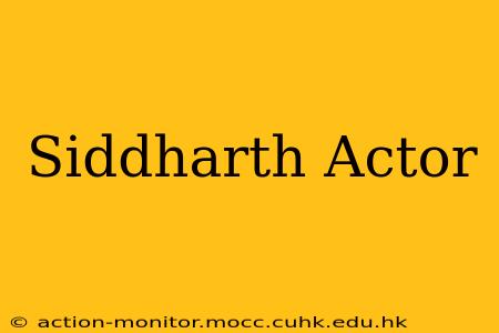Siddharth Actor
