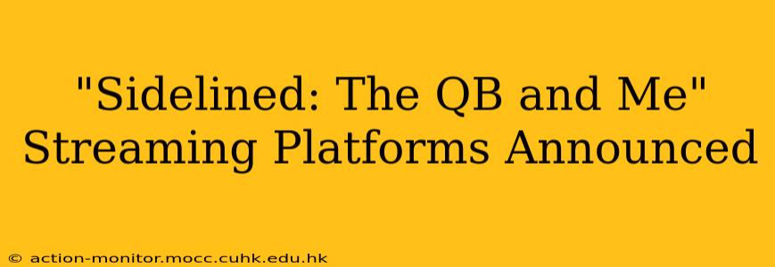 "Sidelined: The QB and Me" Streaming Platforms Announced