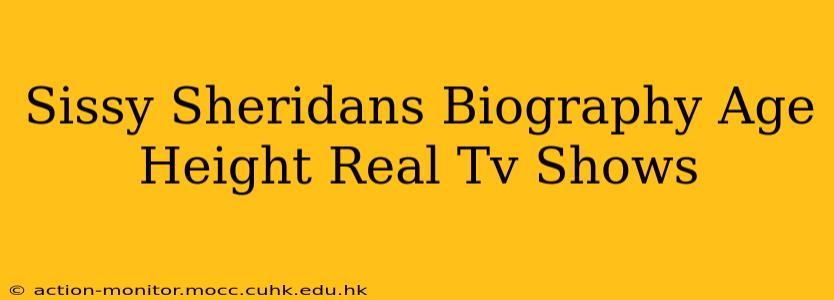 Sissy Sheridans Biography Age Height Real Tv Shows