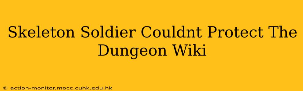 Skeleton Soldier Couldnt Protect The Dungeon Wiki