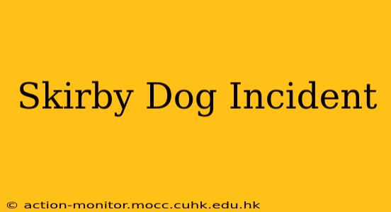 Skirby Dog Incident