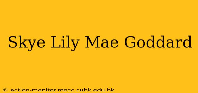 Skye Lily Mae Goddard