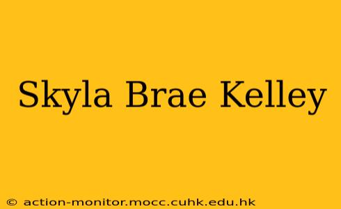 Skyla Brae Kelley