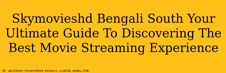 Skymovieshd Bengali South Your Ultimate Guide To Discovering The Best Movie Streaming Experience