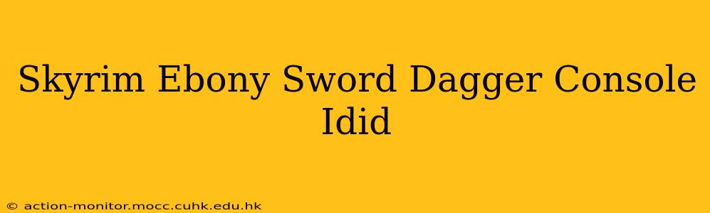 Skyrim Ebony Sword Dagger Console Idid