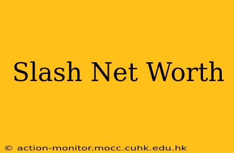 Slash Net Worth