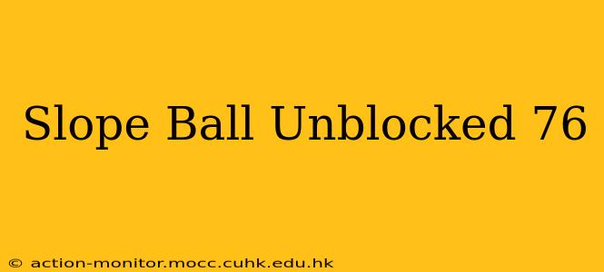 Slope Ball Unblocked 76