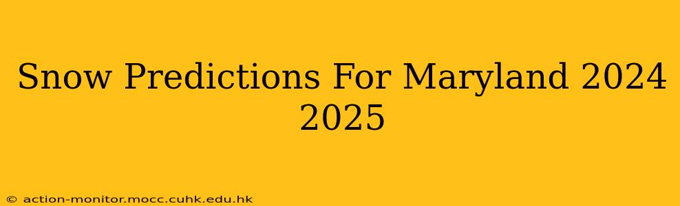 Snow Predictions For Maryland 2024 2025