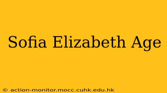 Sofia Elizabeth Age