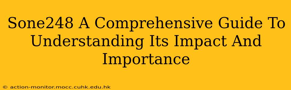 Sone248 A Comprehensive Guide To Understanding Its Impact And Importance