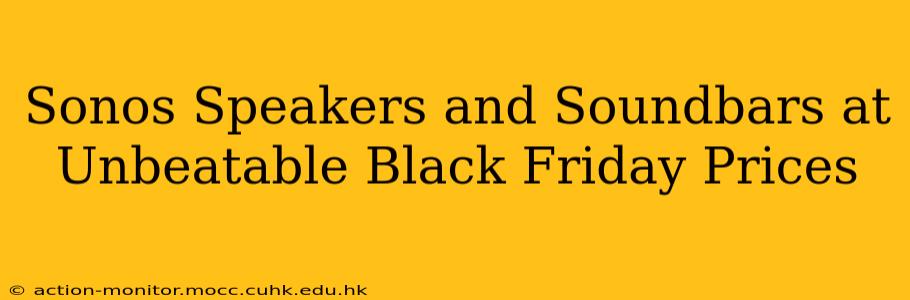 Sonos Speakers and Soundbars at Unbeatable Black Friday Prices