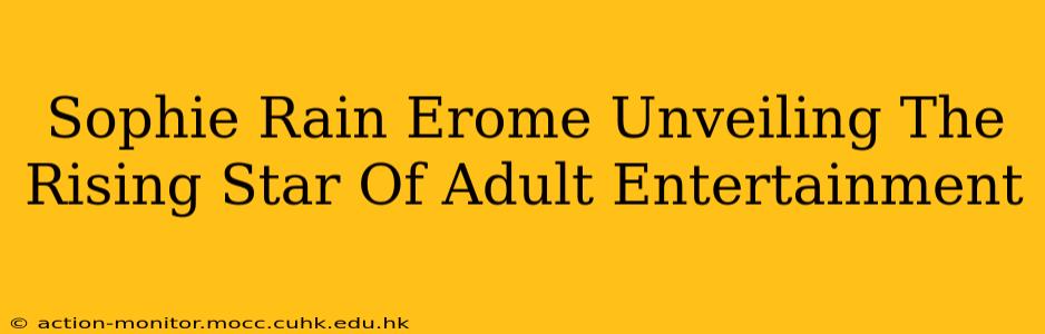 Sophie Rain Erome Unveiling The Rising Star Of Adult Entertainment