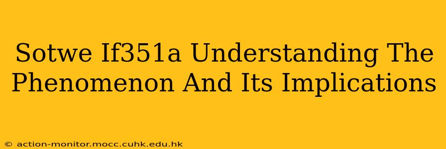 Sotwe If351a Understanding The Phenomenon And Its Implications