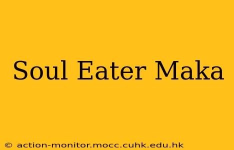 Soul Eater Maka