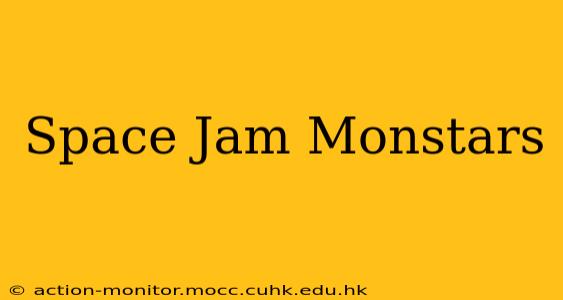 Space Jam Monstars