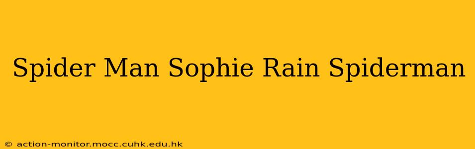 Spider Man Sophie Rain Spiderman