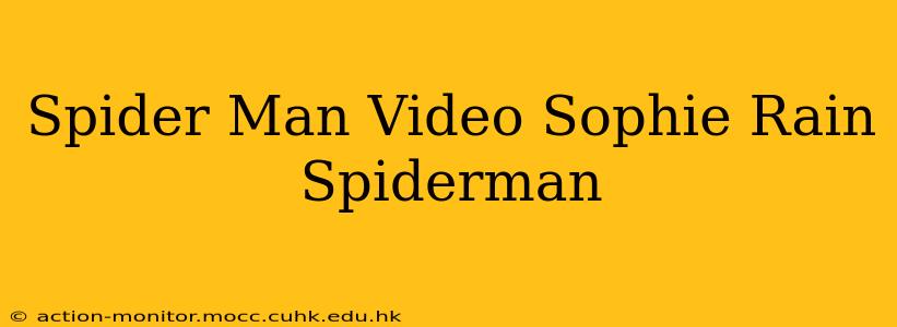 Spider Man Video Sophie Rain Spiderman