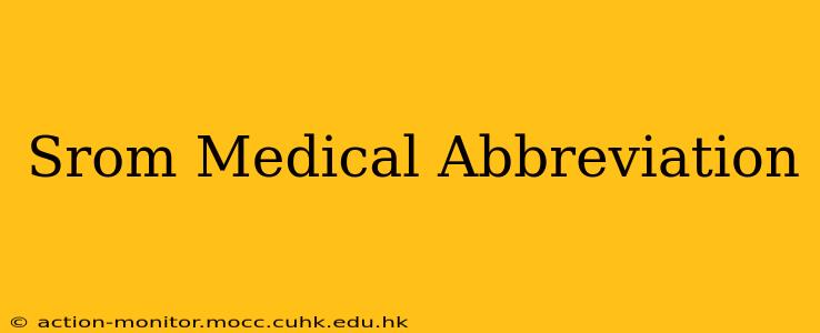 Srom Medical Abbreviation