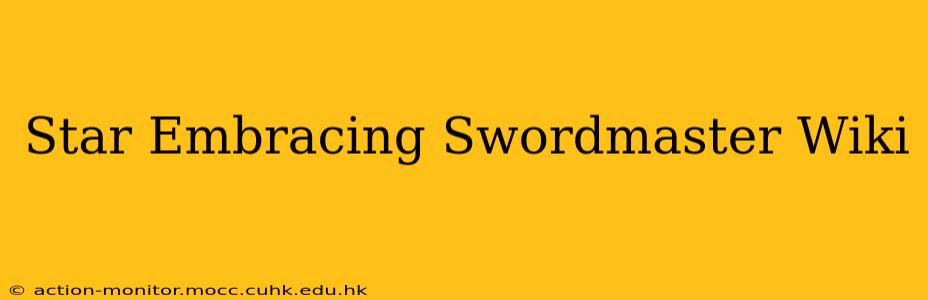 Star Embracing Swordmaster Wiki