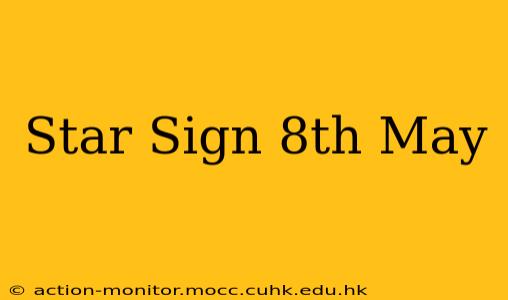 Star Sign 8th May