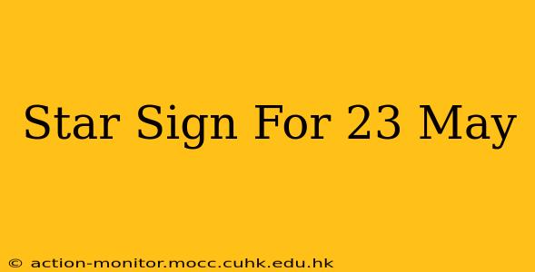 Star Sign For 23 May