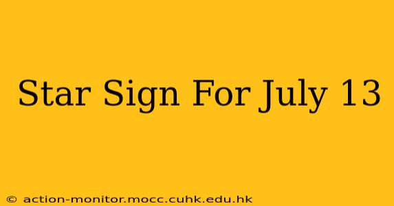 Star Sign For July 13