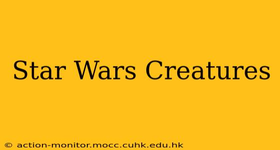 Star Wars Creatures