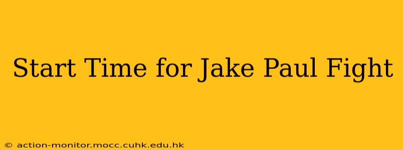 Start Time for Jake Paul Fight